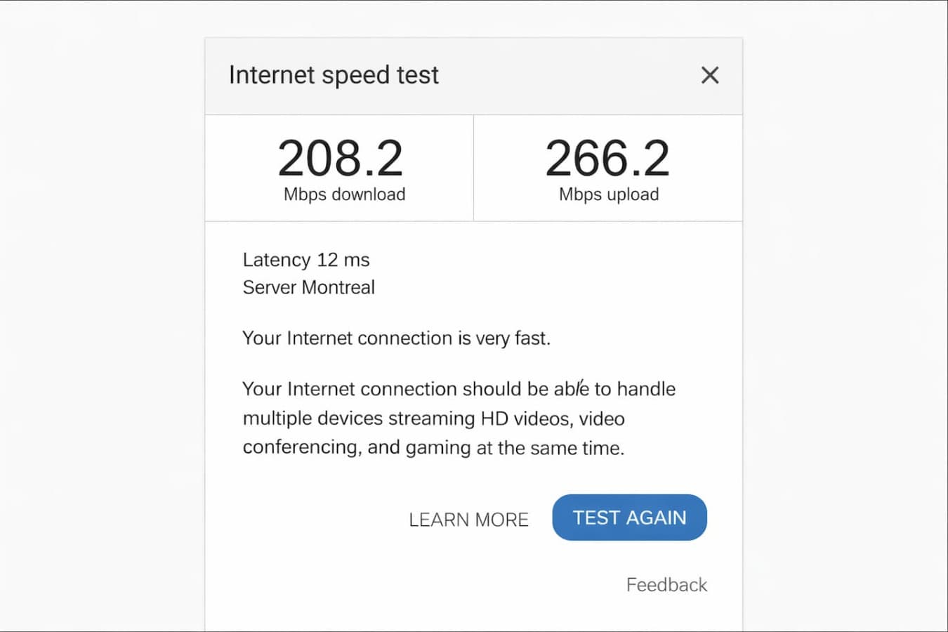 Blazing-fast WiFi for work and play — 208 Mbps download and 266 Mbps upload speeds so you can stream, Zoom, and game without missing a beat.