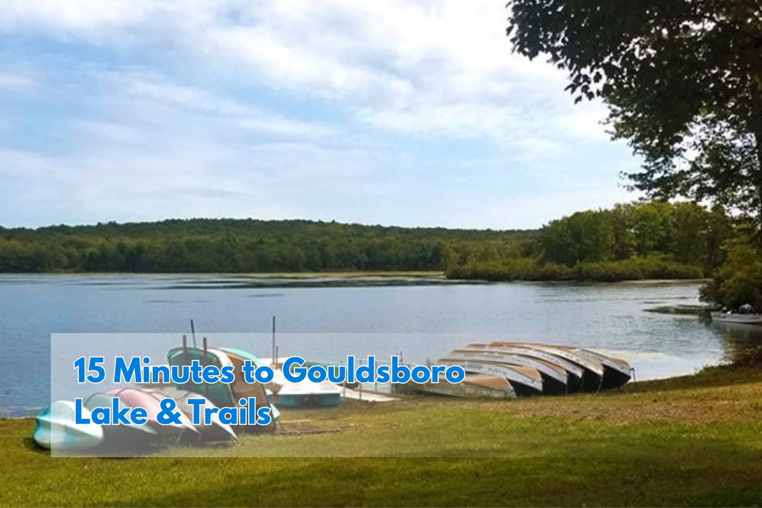15 minutes to Gouldsboro Lake